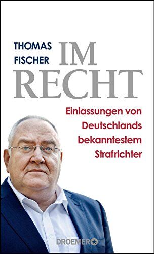Thomas Fischer - Im Recht: Einlassungen von Deutschlands bekanntestem Strafrichter - Preis vom 11.10.2026 03:10:56 h