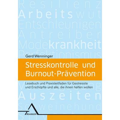 Stresskontrolle und Burnout-Prävention, Taschenbuch von Gerd Wenninger, Asanger, R, 978-3-89334-562-5