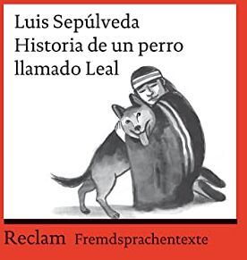 Luis Sepúlveda - Historia de un perro llamado Leal: Spanischer Text mit deutschen Worterklärungen. Niveau A2–B1 (GER) (Reclams Universal-Bibliothek) - Preis vom 19.10.2026 19:33:35 h