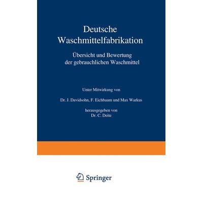 Deutsche Waschmittelfabrikation, Taschenbuch von C. Deite,J. Davidsohn,F. Eichbaum,Max Warkus, Springer Berlin, 978-3-642-89191-5