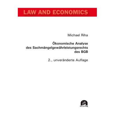 Ökonomische Analyse des Sachmängelgewährleistungsrechts des BGB, Taschenbuch von Michael Riha, Utzverlag GmbH, 978-3-8316-8686-5