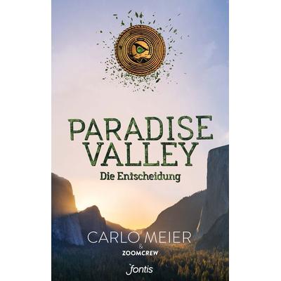 Paradise Valley: Die Entscheidung, Taschenbuch von Carlo Meier,ZoomCrew, Fontis, 978-3-03848-193-5