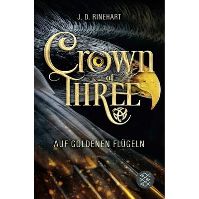 Crown of Three – Auf goldenen Flügeln (Bd. 1), Paperback von J. D. Rinehart, Fischer Sauerländer