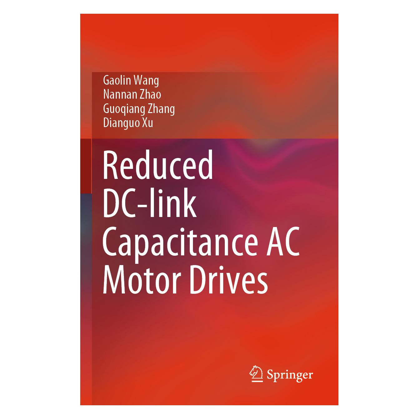 Springer Reduced DC-link Capacitance AC Motor Drives (Englisch, Softcover, Dianguo Xu, Gaolin Wang, Guoqiang Zhang, Nannan Zhao) (56216501)