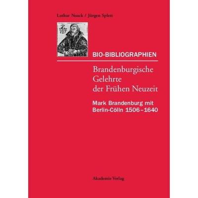 Mark Brandenburg mit Berlin-Cölln 1506–1640, Gebundene Ausgabe von Lothar Noack,Jürgen Splett, De Gruyter, 978-3-05-003707-3