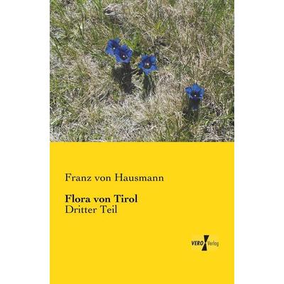 Flora von Tirol, Taschenbuch von Franz Hausmann, BoD - Books on Demand, 978-3-95738-565-9