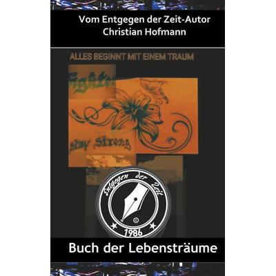 Buch der Lebensträume, Taschenbuch von Christian Hofmann, BoD – Books on Demand, 978-3-7519-3621-7