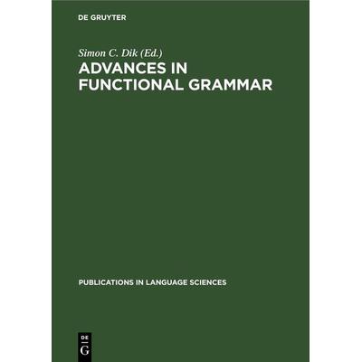 Advances in Functional Grammar, Gebundene Ausgabe von , De Gruyter, 978-3-11-242015-7