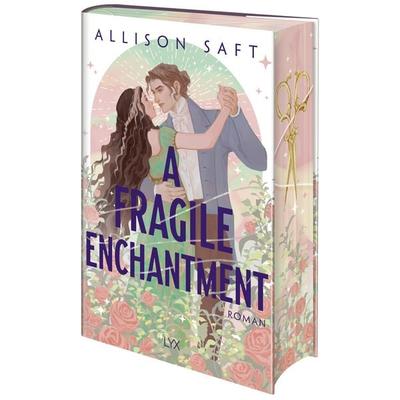 A Fragile Enchantment, Gebundene Ausgabe von Allison Saft, LYX, 978-3-7363-2457-2
