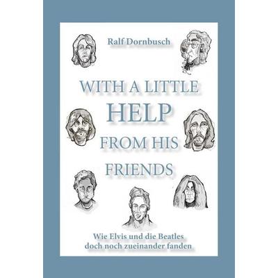 With A Little Help From His Friends, Gebundene Ausgabe von Ralf Dornbusch, Deutsche Literaturgesellschaft, 978-3-03831-329-8