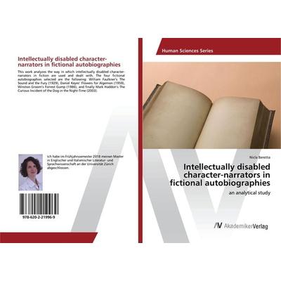 Intellectually disabled character-narrators in fictional autobiographies, Taschenbuch von Nicla Beretta, AV Akademikerverlag, 978-620-2-21996-9