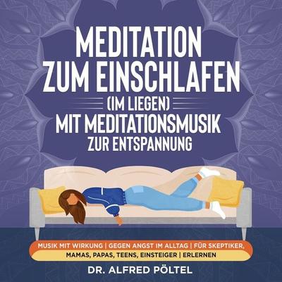 Meditation zum Einschlafen (im Liegen) mit Meditationsmusik zur Entspannung - Alfred Pöltel, Audio, 9783986469177