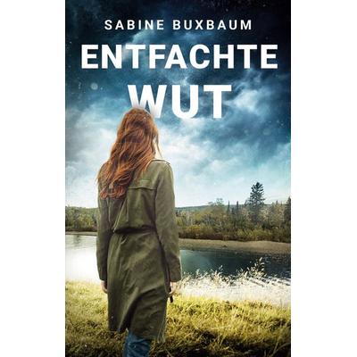 Entfachte Wut, Taschenbuch von Sabine Buxbaum, BoD – Books on Demand, 978-3-7597-8839-9