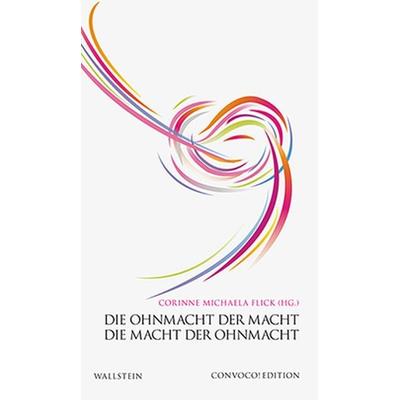 Die Ohnmacht der Macht. Die Macht der Ohnmacht., Gebundene Ausgabe von Corinne Michaela Flick, Wallstein Verlag, 978-3-8353-1828-1