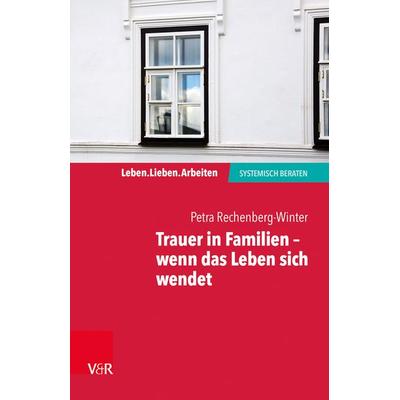 Trauer in Familien – wenn das Leben sich wendet, Taschenbuch von Petra Rechenberg-Winter, Vandenhoeck + Ruprecht, 978-3-525-40510-9