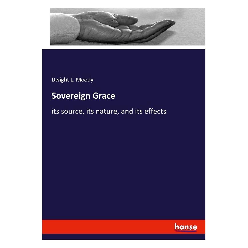 Hansebooks Sovereign Grace (Englisch, Softcover, Dwight L Moody, Dwight Lyman Moody) (56096342)