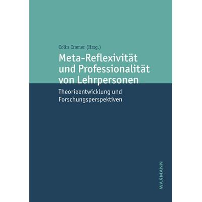 Meta-Reflexivität und Professionalität von Lehrpersonen, Taschenbuch von , Waxmann Verlag GmbH, 978-3-8309-4806-3
