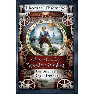 Die Stadt der Regenfresser, Taschenbuch von Thomas Thiemeyer, Thomas Thiemeyer, 978-3-948093-30-3