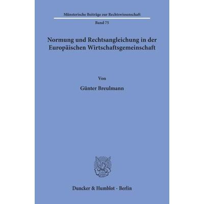Normung und Rechtsangleichung in der Europäischen Wirtschaftsgemeinschaft., Taschenbuch von Günter Breulmann, Duncker & Humblot, 978-3-428-07747-2