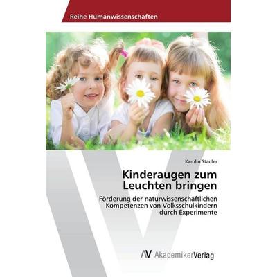 Kinderaugen zum Leuchten bringen, Taschenbuch von Karolin Stadler, AV Akademikerverlag, 978-3-330-52050-9