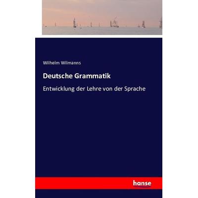 Deutsche Grammatik, Taschenbuch von Wilhelm Wilmanns, Hansebooks, 978-3-7411-1450-2