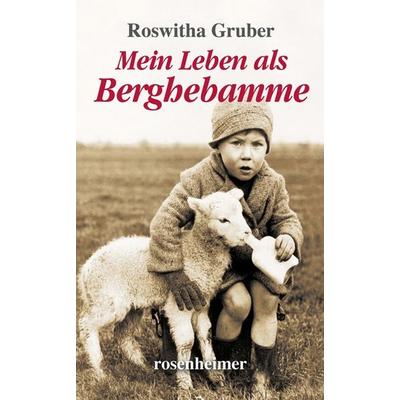 Mein Leben als Berghebamme, Gebundene Ausgabe von Roswitha Gruber, Rosenheimer Verlagshaus, 978-3-475-59318-5