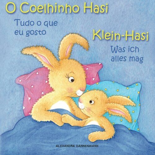 Alexandra Dannenmann - Klein-Hasi - Was ich alles mag, O Coelhinho Hasi - Tudo o que eu gosto: Bilderbuch Deutsch-Portugiesisch (zweisprachig/bilingual) ab 2 Jahren - Preis vom 11.10.2026 03:10:56 h