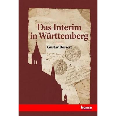 Das Interim in Württemberg, Taschenbuch von Gustav Bossert, Hansebooks, 978-3-348-15150-4