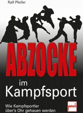 Ralf Pfeifer - Abzocke im Kampfsport: Wie Kampfschüler über's Ohr gehauen werden: Wie Kampfsportler hinters Licht geführt werden - Preis vom 30.09.2026 22:30:23 h