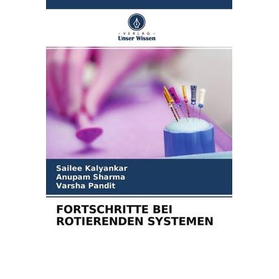 Fortschritte bei Rotierenden Systemen, Taschenbuch von Sailee Kalyankar,Anupam Sharma,Varsha Pandit, Verlag Unser Wissen, 978-620-4-27287-0