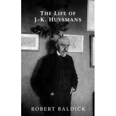 Life of J.-K. Huysmans, Taschenbuch von Robert Baldick, Dedalus Ltd, 978-1-903517-43-7