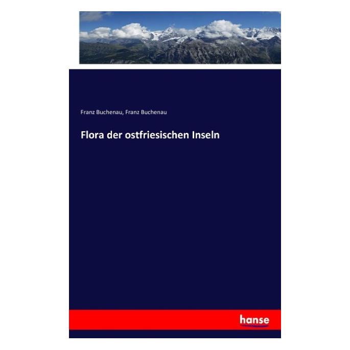 Hansebooks Flora der ostfriesischen Inseln (Deutsch, Softcover, Franz Buchenau) (55845859)