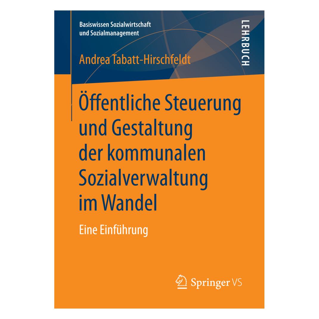 Springer Öffentliche Steuerung und Gestaltung der kommunalen Sozialverwaltung im Wandel (Deutsch, Softcover, Andrea Tabatt-Hirschfeldt) (55948310)