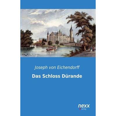 Das Schloss Dürande, Taschenbuch von Joseph Eichendorff, Nexx verlag, 978-3-95870-161-8