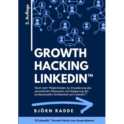 Growth Hacking LinkedIn™, Taschenbuch von Björn Radde, Tredition, 978-3-347-75588-8