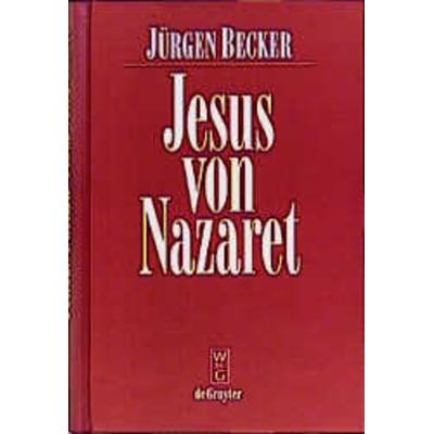 Jesus von Nazaret, Gebundene Ausgabe von Jürgen Becker, De Gruyter, 978-3-11-014881-7