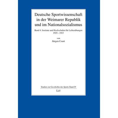 Deutsche Sportwissenschaft in der Weimarer Republik und im Nationalsozialismus, Taschenbuch von Jürgen Court, LIT, 978-3-643-15020-2