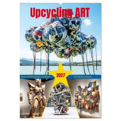 Upcycling ART - Kunst, die Ressourcen respektiert (Wandkalender 2027 DIN A2 hoch), CALVENDO Monatskalender