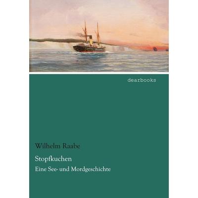 Stopfkuchen, Taschenbuch von Wilhelm Raabe, Dearbooks, 978-3-95455-755-4