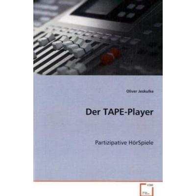 Jeskulke, O: Der TAPE-Player, Taschenbuch von Oliver Jeskulke, VDM, 978-3-639-06929-7