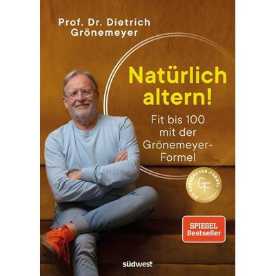 Natürlich altern!, Gebundene Ausgabe von Dietrich Grönemeyer, Südwest Verlag, 978-3-517-10423-2