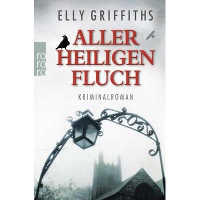 Aller Heiligen Fluch / Ruth Galloway Band 4, Taschenbuch von Elly Griffiths, Rowohlt Taschenbuch