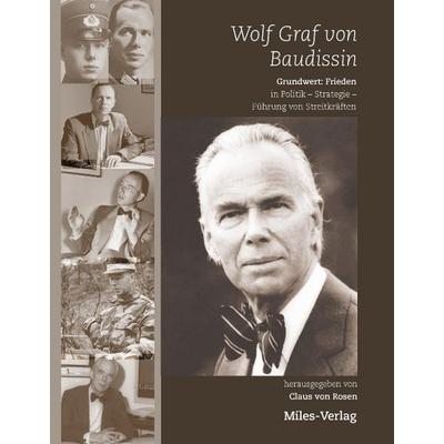 Wolf Graf von Baudissin. Grundwert: Frieden in Politik – Strategie – Führung von Streitkräften,, Gebundene Ausgabe von Wolf Graf Baudissin,