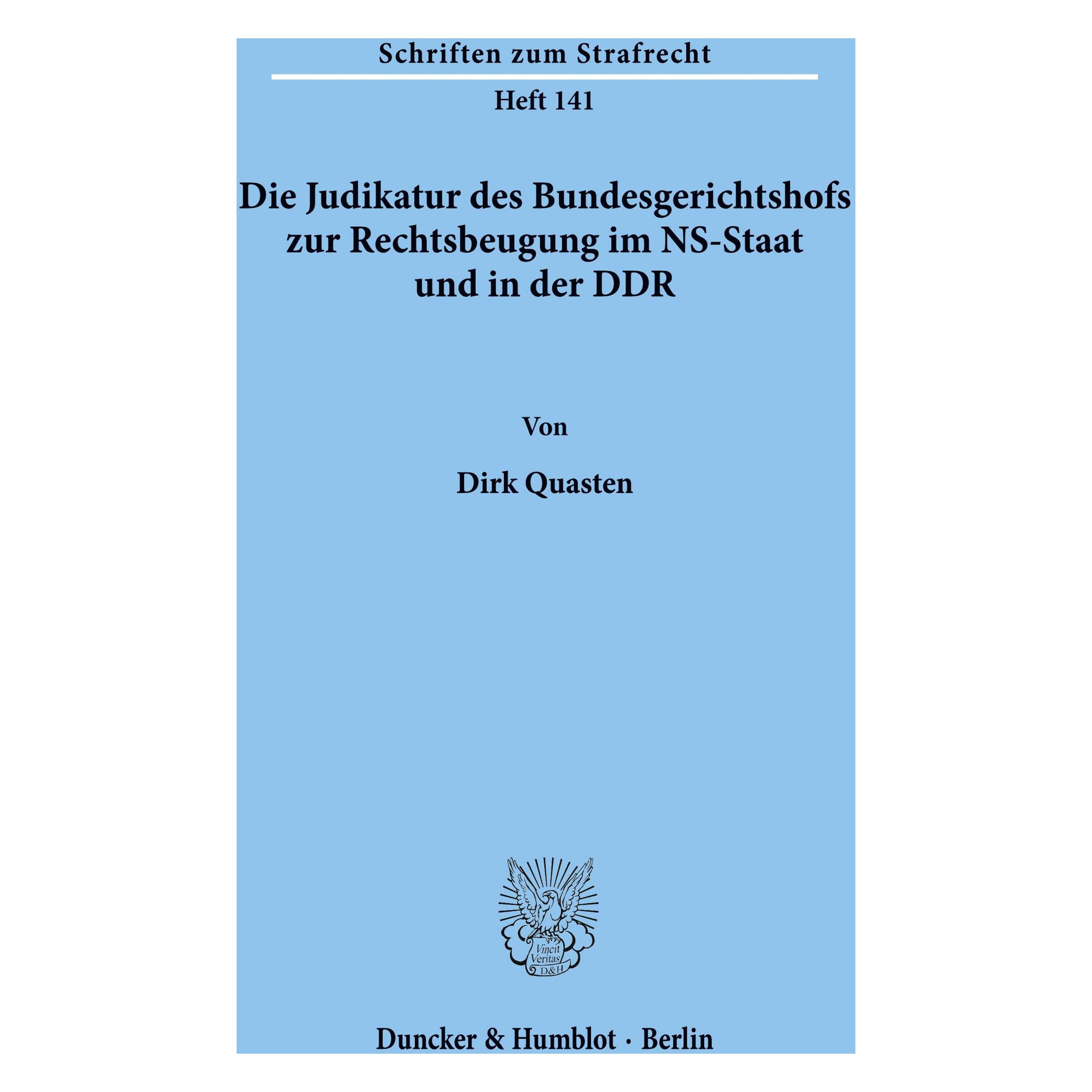 Duncker & Humblot Die Judikatur des Bundesgerichtshofs zur Rechtsbeugung im NS-Staat und in der DDR (Deutsch, Softcover, Dirk Quasten) (7568042)