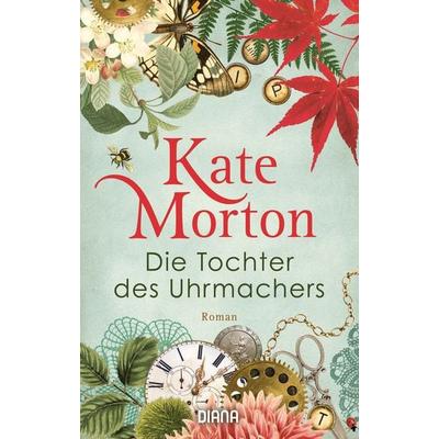 Die Tochter des Uhrmachers, Taschenbuch von Kate Morton, Diana