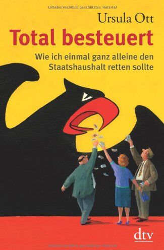 Ursula Ott - Total besteuert: Wie ich einmal ganz alleine den Staatshaushalt retten sollte - Preis vom 30.09.2026 09:01:18 h