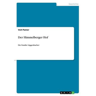Der Himmelberger Hof, Taschenbuch von Veit Pamer, GRIN, 978-3-668-26260-7