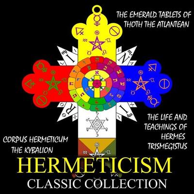 Hermeticism Classic Collection - Three Initiates,Hermes Trismegistus,M. Doreal,Manly P. Hall, Audio, 4099994710657