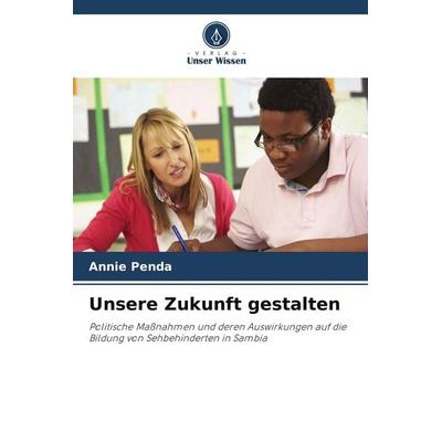 Unsere Zukunft gestalten, Taschenbuch von Annie Penda, Verlag Unser Wissen