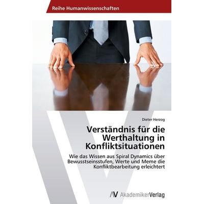 Verständnis für die Werthaltung in Konfliktsituationen, Taschenbuch von Dieter Herzog, AV Akademikerverlag, 978-3-639-46684-3